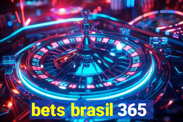 bets brasil 365